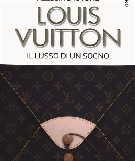 libri louis vuitton|Louis Vuitton. Il lusso di un sogno .